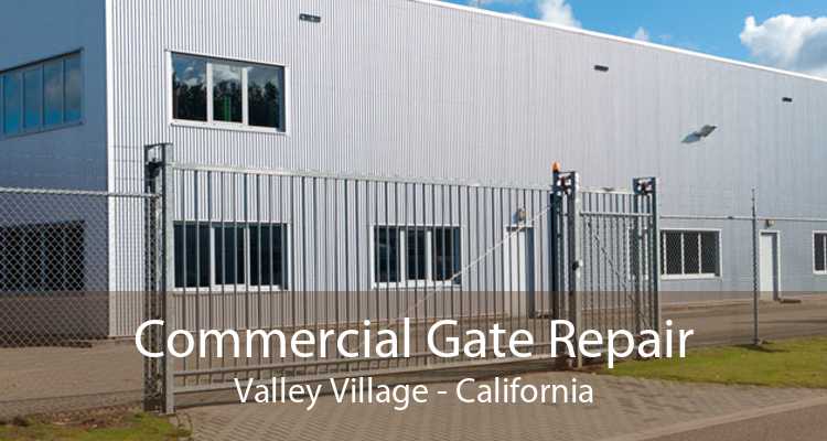 Commercial Gate Repair Valley Village - California