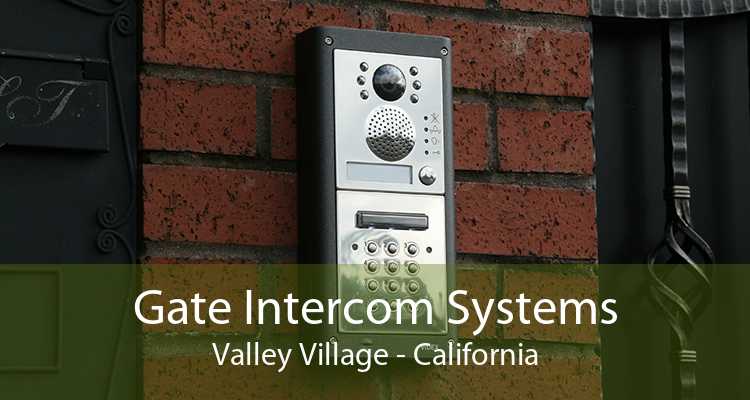 Gate Intercom Systems Valley Village - California