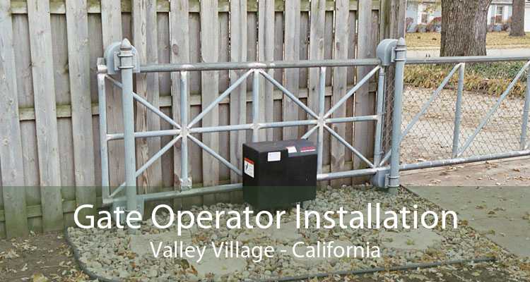 Gate Operator Installation Valley Village - California